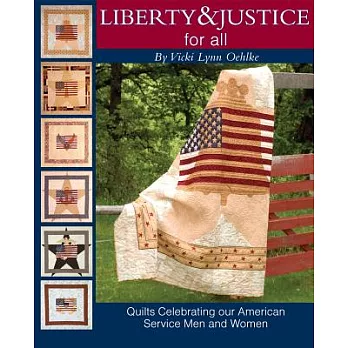 Liberty & Justice For All: Quilts Celebrating Our American Service Men and Women