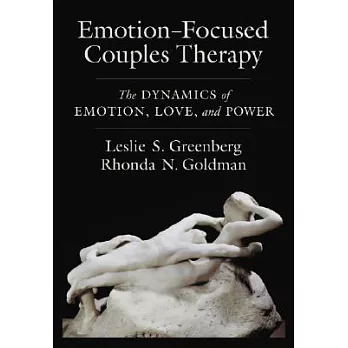 Emotion-Focused Couples Therapy: The Dynamics of Emotion, Love, and Power