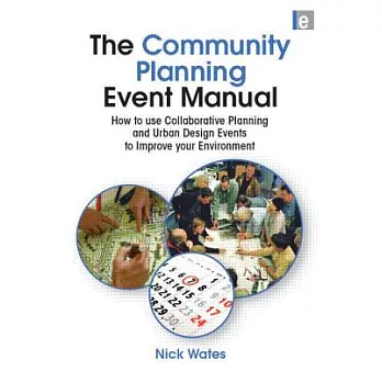 The Community Planning Event Manual: How to Use Collaborative Planning and Urban Design Events to Improve Your Environment