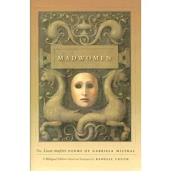 Madwomen: The Locas Mujeres Poems of Gabriela Mistral