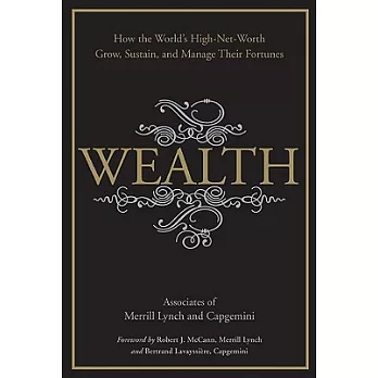 Wealth: How the World’s High-Net-Worth Grow, Sustain, and Manage Their Fortunes