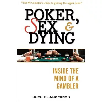 Poker, Sex, and Dying: Inside the Mind of a Gambler