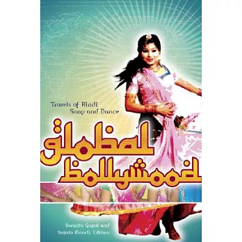 Global Bollywood: Travels of Hindi Song and Dance