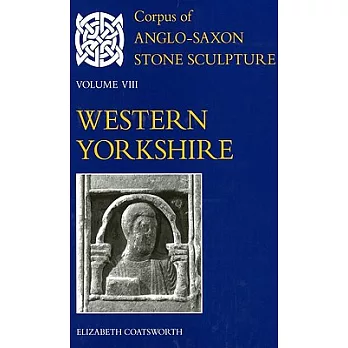 Corpus of Anglo-Saxon Stone Sculpture: Western Yorkshire
