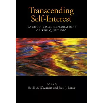 Transcending Self-Interest: Psychological Explorations of the Quiet Ego