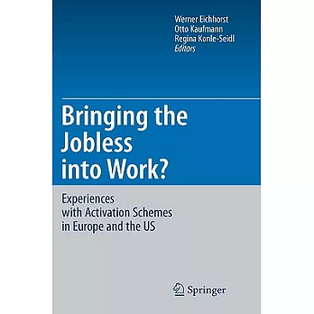 Bringing the Jobless into Work?: Experiences With Activation Schemes in Europe and the US
