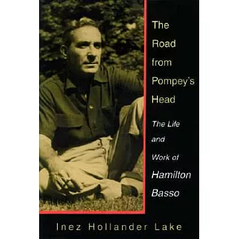 Road from Pompey’s Head: The Life and Work of Hamilton Basso