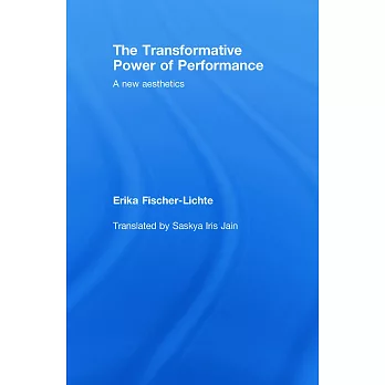 The Transformative Power of Performance: A New Aesthetics