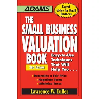 The Small Business Valuation Book: Easy-to-use Techniques That Will Help You… Determine a Fair Price, Negotiate Terms, Minimize