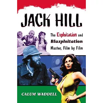 Jack, Hill: The Exploitation and Blaxploitation Master, Film by Film