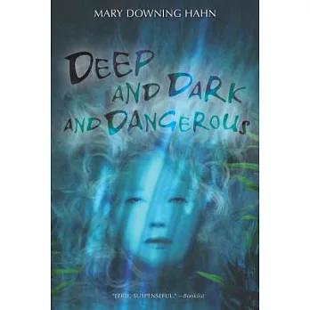 Deep and dark and dangerous : a ghost story /