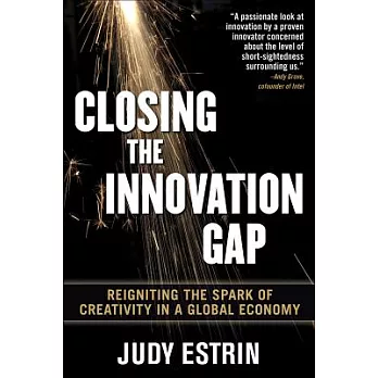 Closing the Innovation Gap: Reigniting the Spark of Creativity in a Global Economy