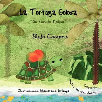 La Tortuga Golosa/ The Hopscotch Turtle: Un Cuento Nahua