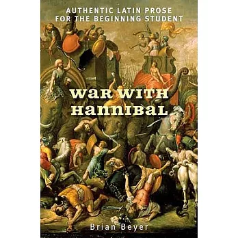 War with Hannibal: Authentic Latin Prose for the Beginning Student