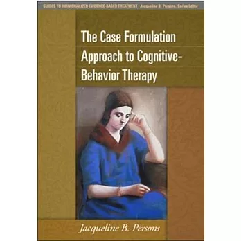 The Case Formulation Approach to Cognitive-Behavior Therapy