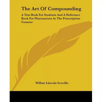 The Art of Compounding: A Text Book for Students and a Reference Book for Pharmacists at the Prescription Counter