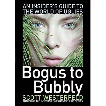 Bogus to Bubbly: An Insider’s Guide to the World of Uglies