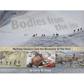 Bodies from the ice : melting glaciers and the recovery of the past /