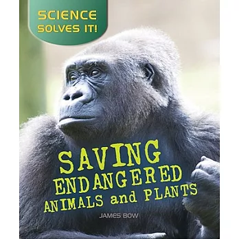 Saving endangered plants and animals /