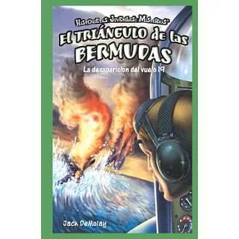 El Triangulo de las Bermudas: La desaparicion del vuelo 19 / The Bermuda Triangle: The Disappearance of Flight 19