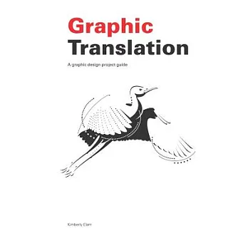 Graphic Translation: A Graphic Design Project Guide