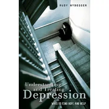Understanding and Treating Depression: Ways to Find Hope and Help