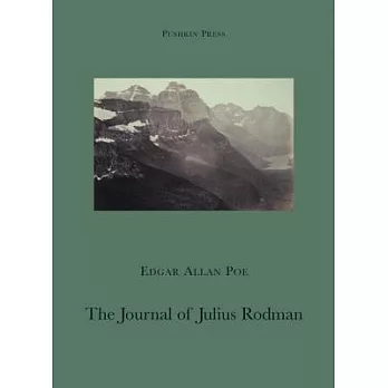 The Journal of Julius Rodman: Being an Account of the First Passage Across the Rocky Mountains of North America Ever Achiueved b