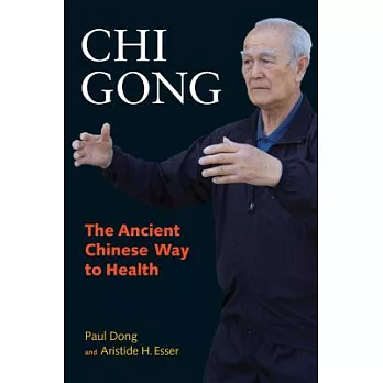 Chi Gong: The Ancient Chinese Way to Health