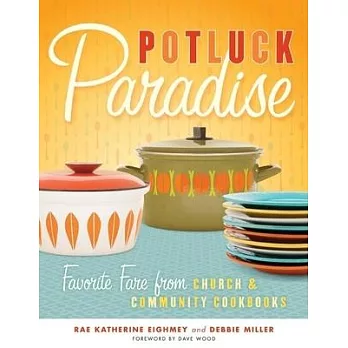 Potluck Paradise: Favorite Fare from Church and Community Cookbooks