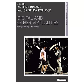 Digital and Other Virtualities: Renegotiating the Image
