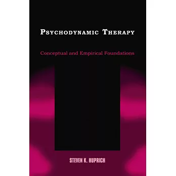 Psychodynamic Therapy: Conceptual and Empirical Foundations