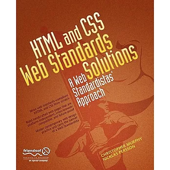 HTML and CSS Web Standards Solutions: A Web Standardistas’ Approach