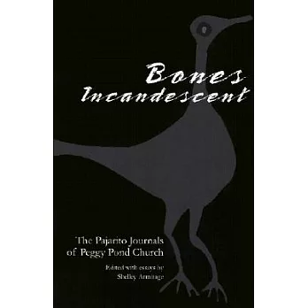 Bones Incandescent: The Pajarito Journals of Peggy Pond Church