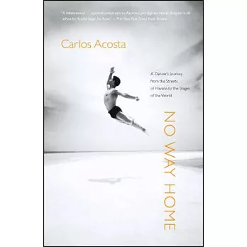 No Way Home: A Dancer’s Journey from the Streets of Havana to the Stages of the World