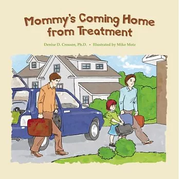 Mommy’s Coming Home from Treatment