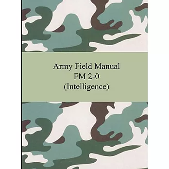 Army Field Manual Fm 2-0: Intelligence