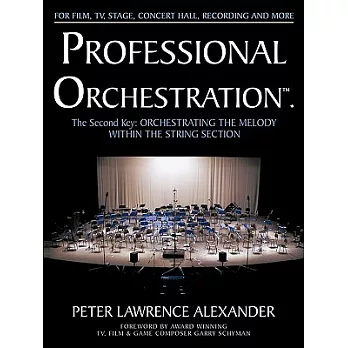 Professional Orchestration: The Second Key: Orchestrating the Melody Within the String Section