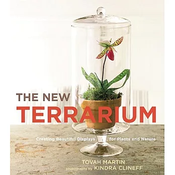 The New Terrarium: Creating Beautiful Displays for Plants and Nature
