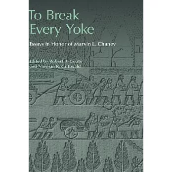 To Break Every Yoke: Essays in Honor of Marvin L. Chaney