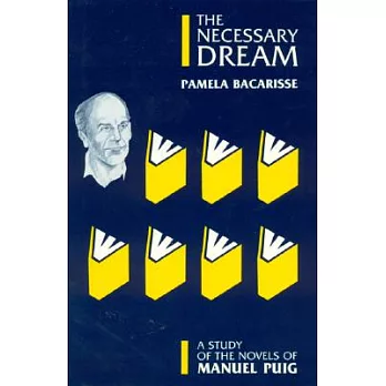 The Necessary Dream: A Study of the Novels of Manuel