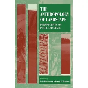 The Anthropology of Landscape: Perspectives on Place and Space