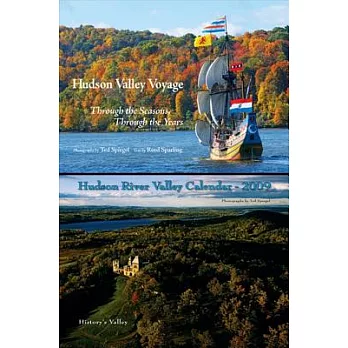 Hudson Valley Voyage and Hudson River Valley Calendar 2009: Through the Seasons, Through the Years