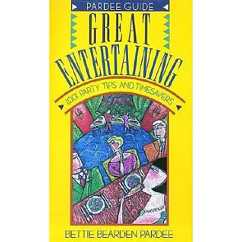 Great Entertaining: 1001 Party Tips and Timesavers