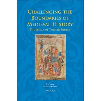 Challenging the Boundaries of Medieval History: The Legacy of Timothy Reuter