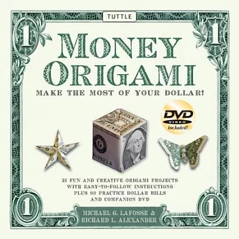 Money Origami: Make the Most of Your Dollar : 21 fun and Creative Origami Projects with Easy-to-Follow Instructions Plus 60 Prac