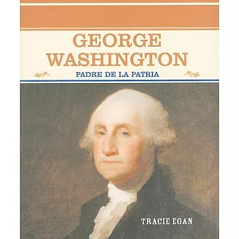 George Washington: Padre De LA Patria