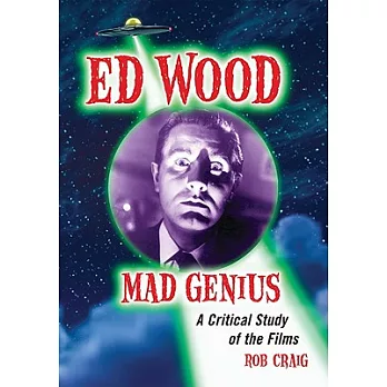 Ed Wood, Mad Genius: A Critical Study of the Films