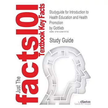Cram101 Textbook Outlines to Accompany: Introduction to Health Education and Health Promotion