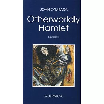 Otherworldly Hamlet: Four Essays
