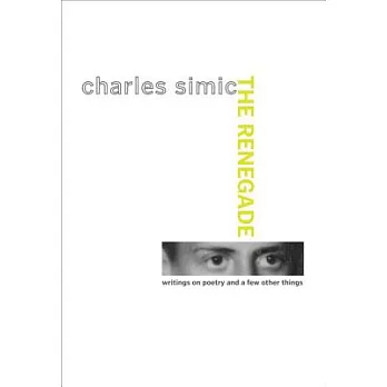 The Renegade: Writings on Poetry and a Few Other Things